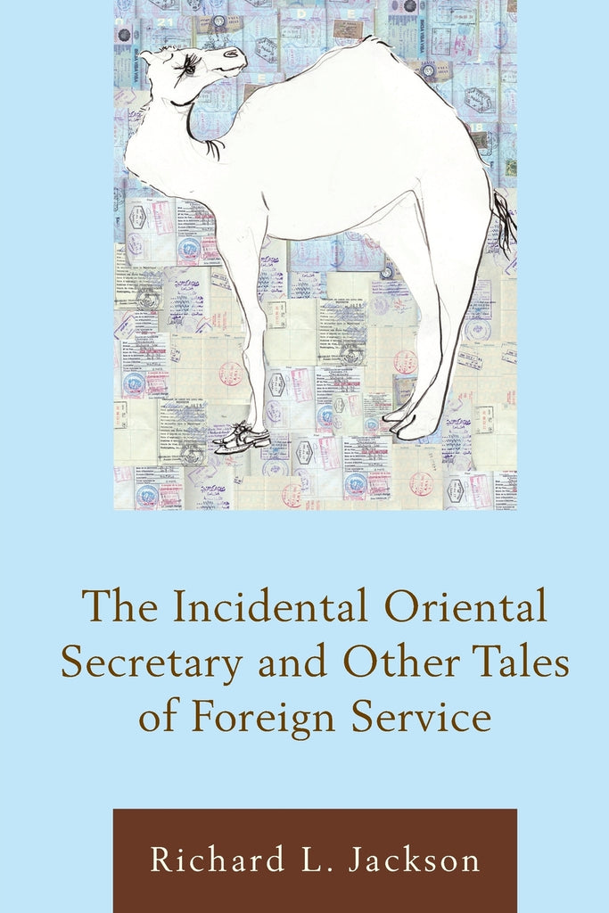 The Incidental Oriental Secretary and Other Tales of Foreign Service