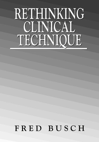 Rethinking Clinical Technique