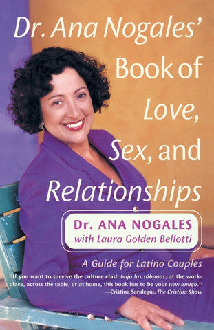 Dr. Ana Nogales' Book of Love, Sex, and Relationships