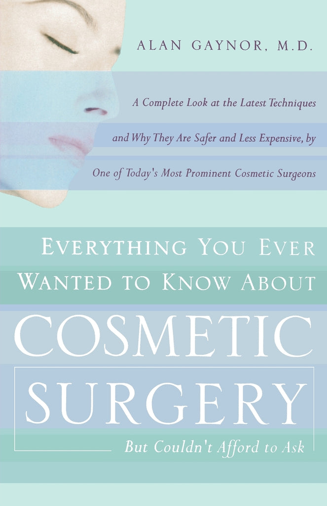 Everything You Ever Wanted to Know About Cosmetic Surgery but Couldn't Afford to Ask