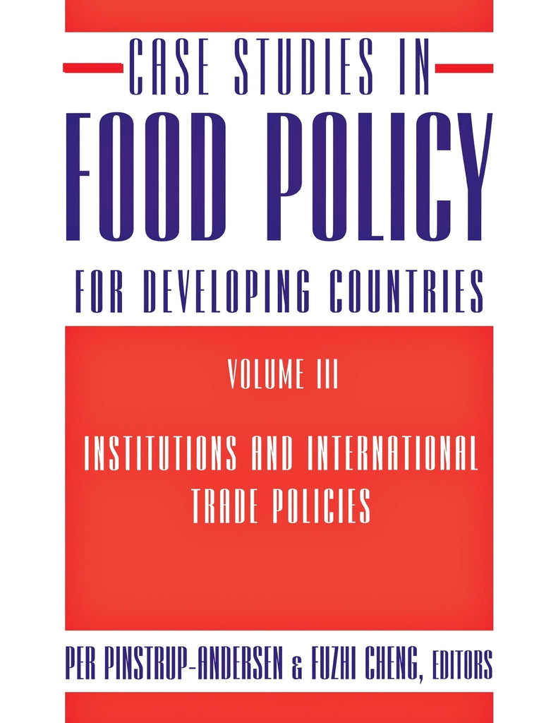 Case Studies in Food Policy for Developing Countries, Volume III