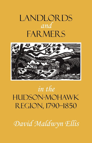 Landlords and Farmers in the Hudson-Mohawk Region 1790-1850