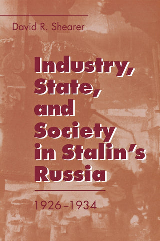 Industry, State, and Society in Stalin's Russia, 1926Ð1934
