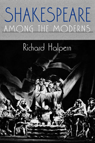 Shakespeare Among the Moderns