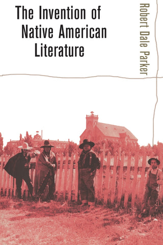 The Invention of Native American Literature