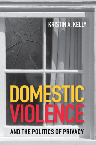 Domestic Violence and the Politics of Privacy