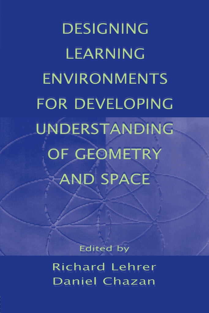 Designing Learning Environments for Developing Understanding of Geometry and Space