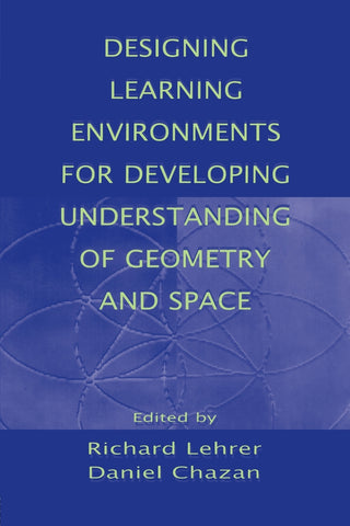 Designing Learning Environments for Developing Understanding of Geometry and Space