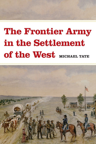 The Frontier Army in the Settlement of the West