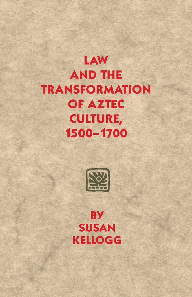 Law and the Transformation of Aztec Culture, 1500-1700