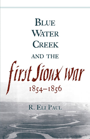 Blue Water Creek and the First Sioux War, 1854-1856