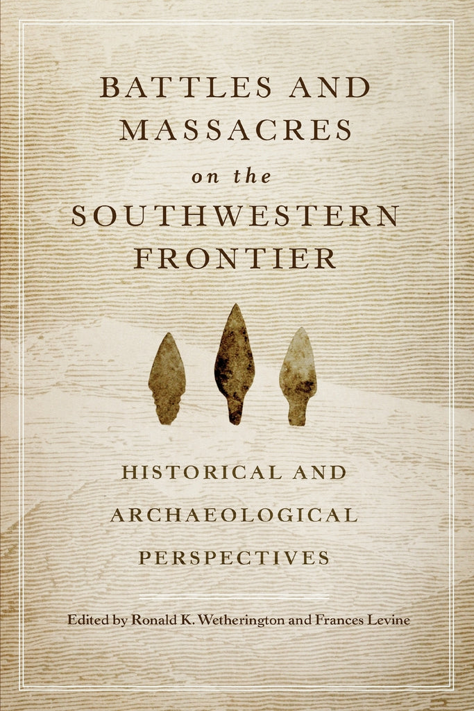 Battles and Massacres on the Southwestern Frontier