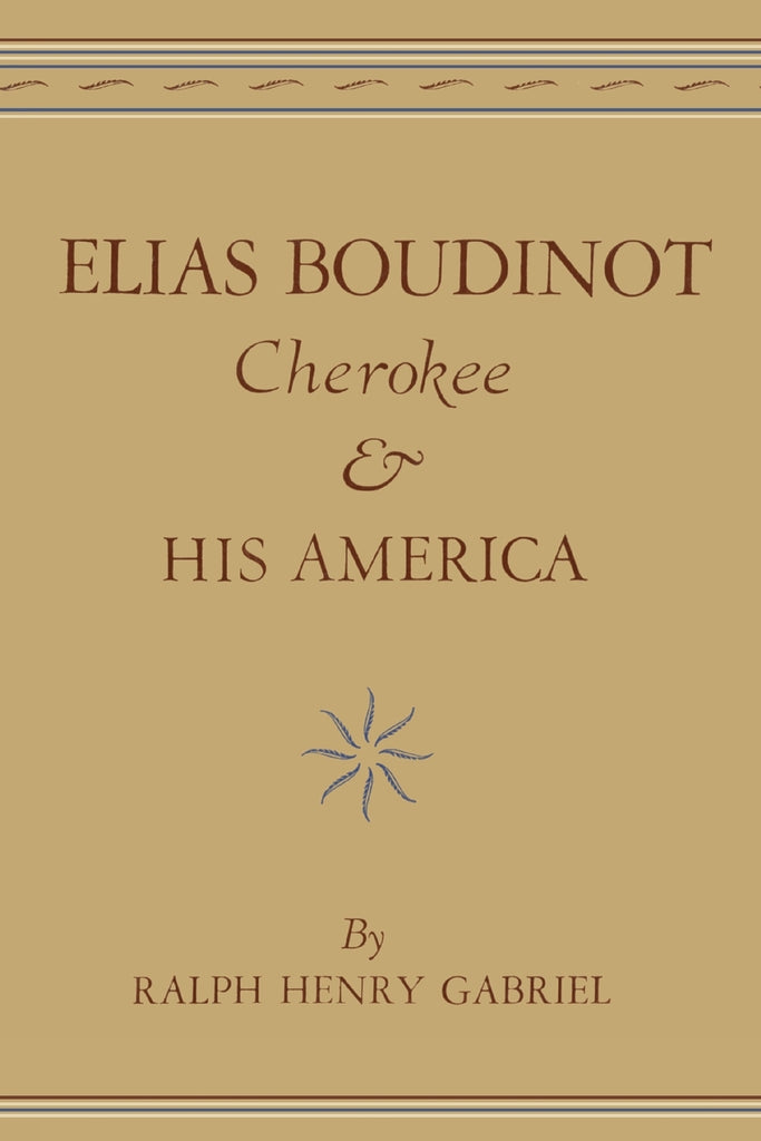 Elias Boudinot Cherokee and His America