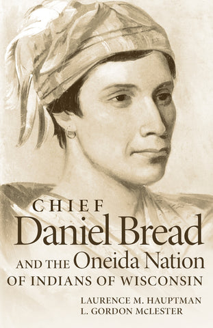 Chief Daniel Bread and the Oneida Nation of Indians of Wisconsin