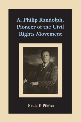 A. PHILIP RANDOLPH, PIONEER