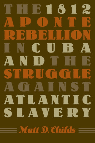 The 1812 Aponte Rebellion in Cuba and the Struggle against Atlantic Slavery