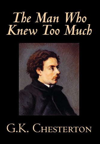The Man Who Knew Too Much by G. K. Chesterton, Fiction, Mystery & Detective