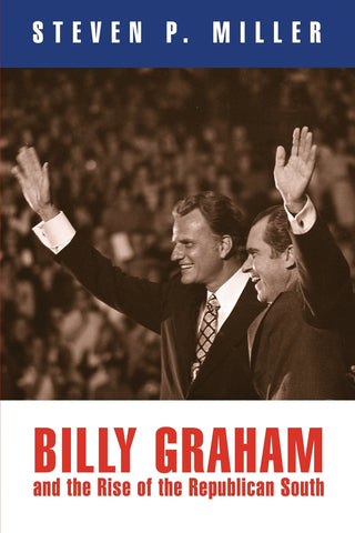 Billy Graham and the Rise of the Republican South