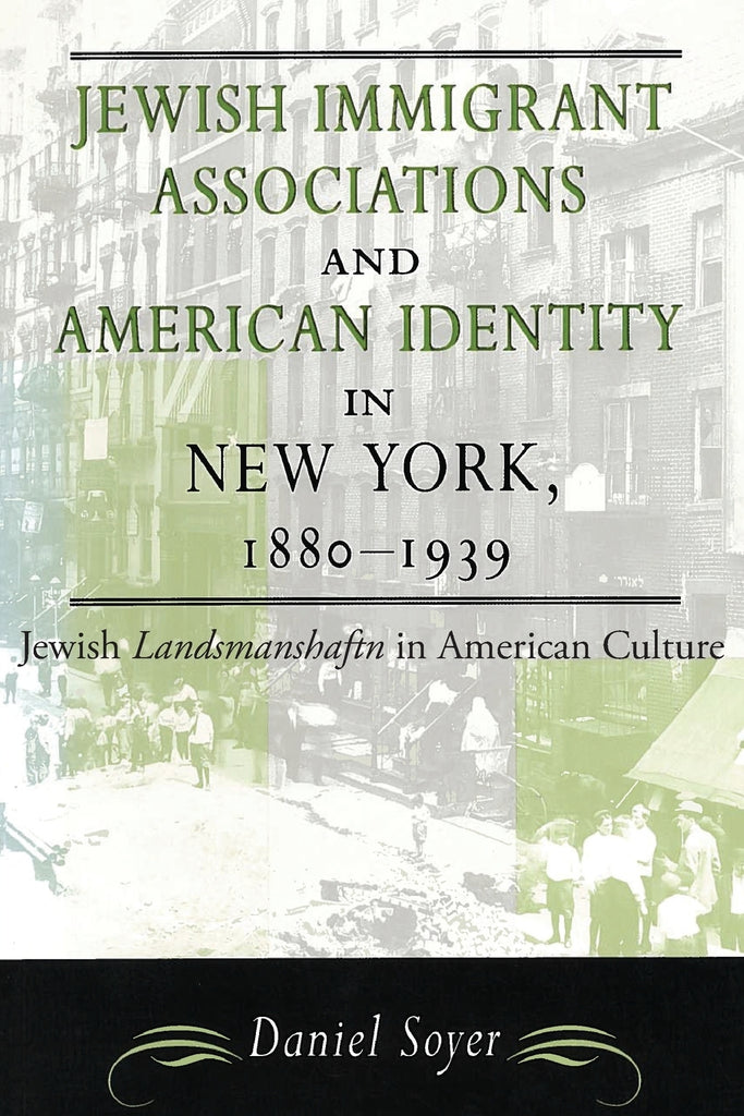 Jewish Immigrant Associations and American Identity in New York, 1880-1939