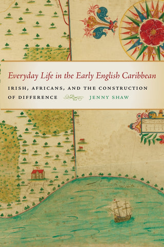 Everyday Life in the Early English Caribbean