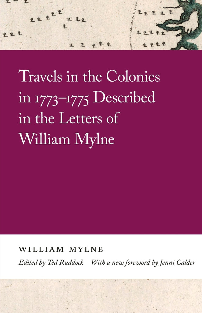 Travels in the Colonies in 1773-1775 Described in the Letters of William Mylne