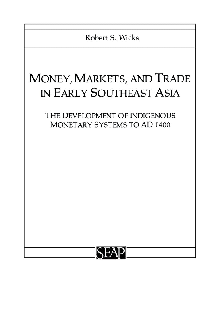 Money, Markets, and Trade in Early Southeast Asia
