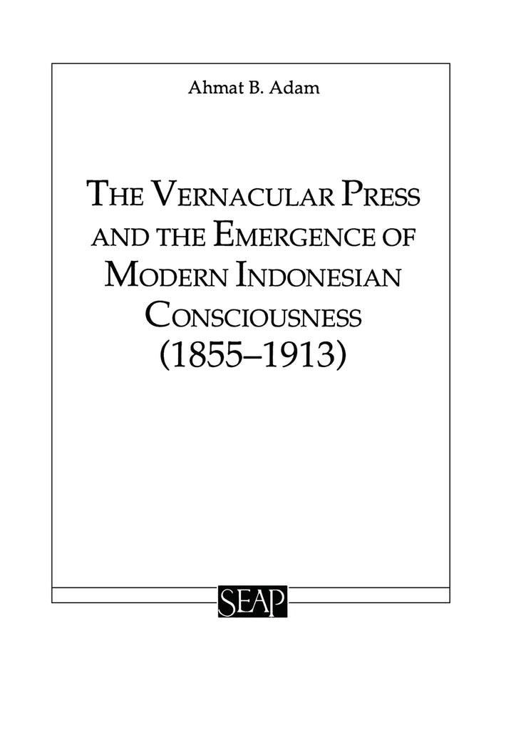 The Vernacular Press and the Emergence of Modern Indonesian Consciousness