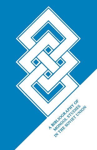 Bibliografiia Po Sovetskomu Mongolovedenii[mongolian Studies in the Soviet Union