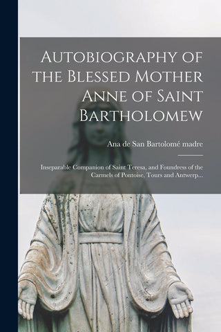Autobiography of the Blessed Mother Anne of Saint Bartholomew