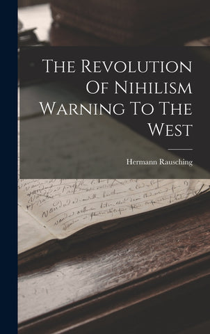 The Revolution Of Nihilism Warning To The West