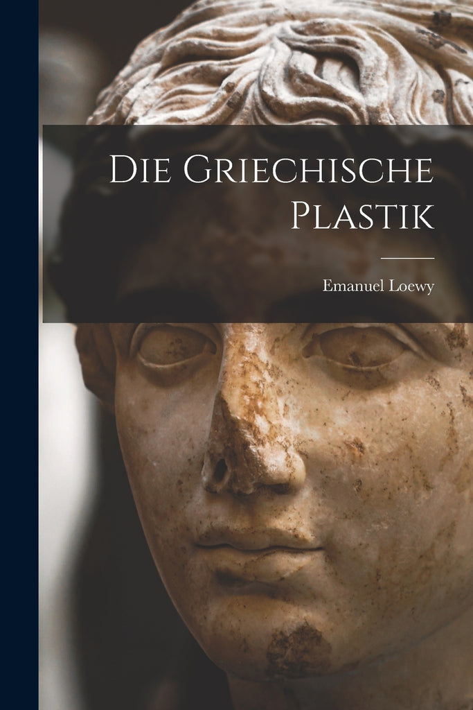 Die Griechische Plastik