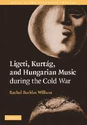 Ligeti, Kurtag, and Hungarian Music During the Cold War