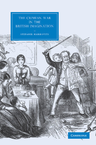The Crimean War in the British Imagination. by Stefanie Markovits