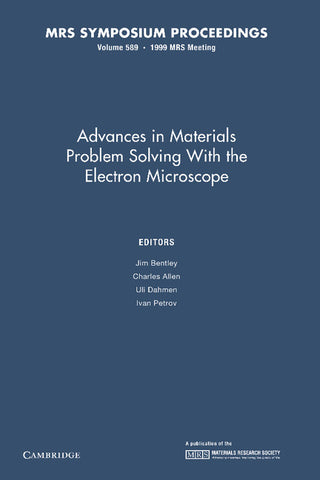 Advances in Materials Problem Solving with the Electron Microscope