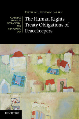 The Human Rights Treaty Obligations of             Peacekeepers