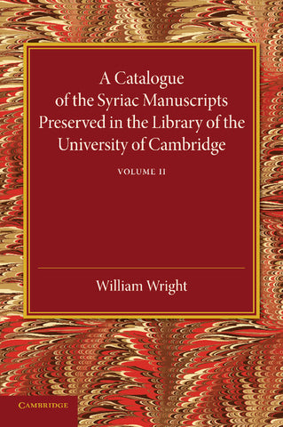 A Catalogue of the Syriac Manuscripts Preserved in the Library of the University of Cambridge