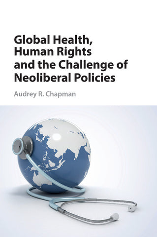 Global Health, Human Rights and the Challenge of Neoliberal Policies