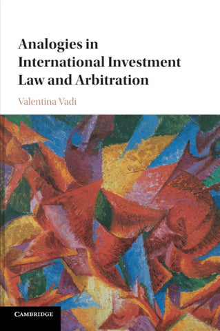 Analogies in International Investment Law and             Arbitration