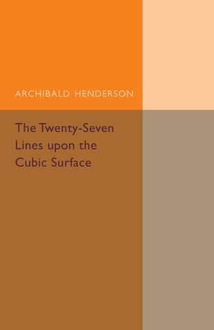 The Twenty-Seven Lines Upon the Cubic Surface