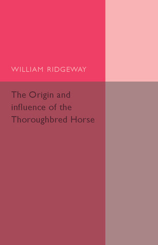 The Origin and Influence of the Thoroughbred             Horse