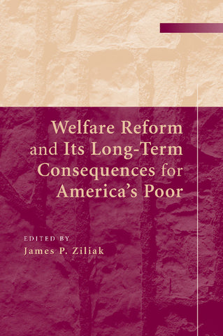 Welfare Reform and Its Long-Term Consequences for America's             Poor