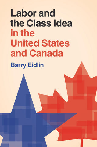 Labor and the Class Idea in the United States and             Canada