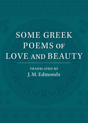 Some Greek Poems of Love and Beauty