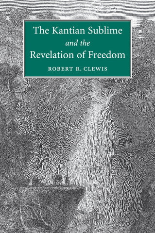 The Kantian Sublime and the Revelation of             Freedom
