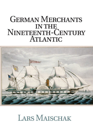 German Merchants in the Nineteenth-Century             Atlantic