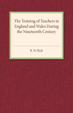 The Training of Teachers in England and Wales during the Nineteenth Century