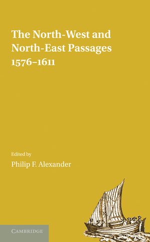 The North-West and North-East Passages, 1576 1611