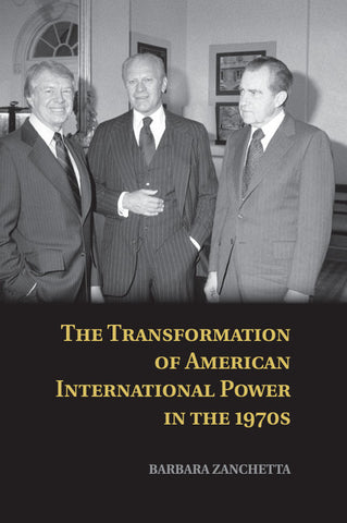 The Transformation of American International Power in the             1970s
