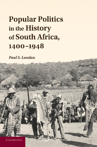 Popular Politics in the History of South Africa, 1400 1948