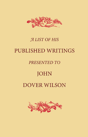 A List of His Published Writings Presented to John Dover Wilson on His Eightieth Birthday